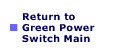 Return to Green Power Switch Main